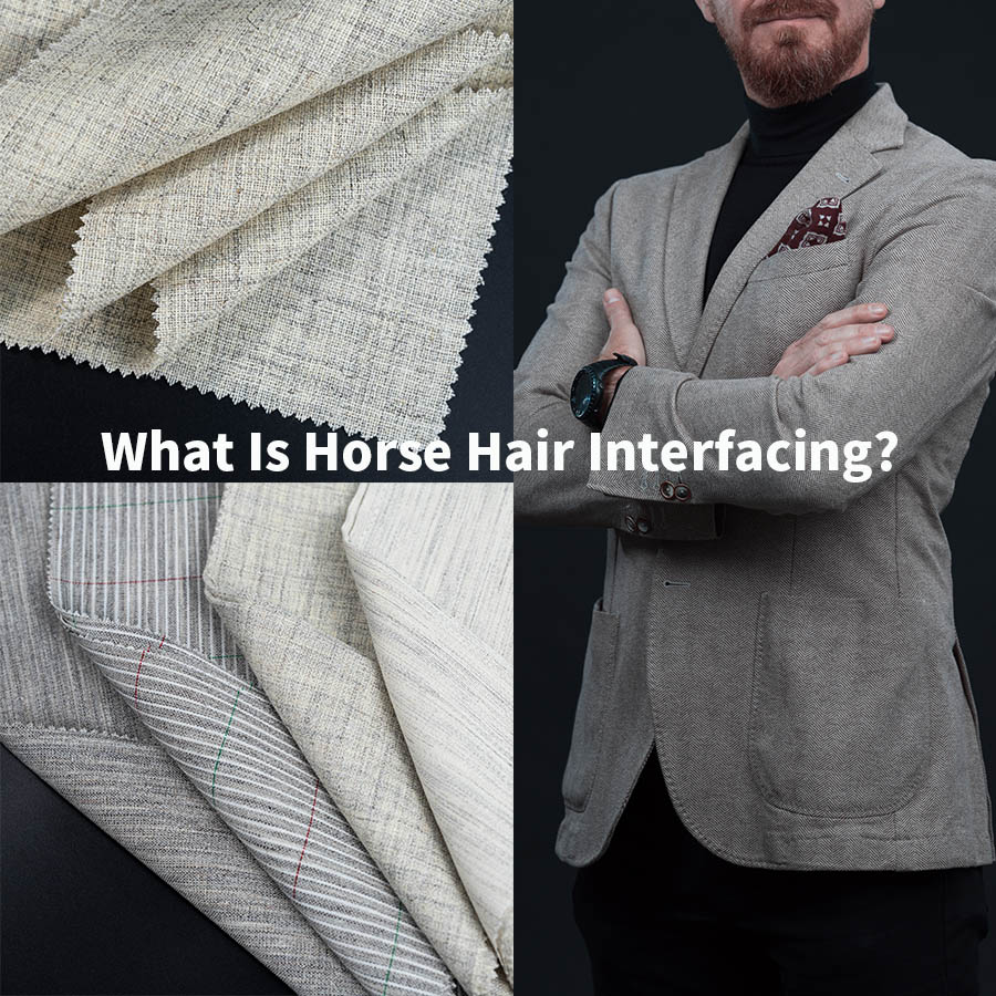 What Is Horse Hair Interfacing Horse hair interfacing offers natural resilience and durable support for premium tailoring and structured garments.