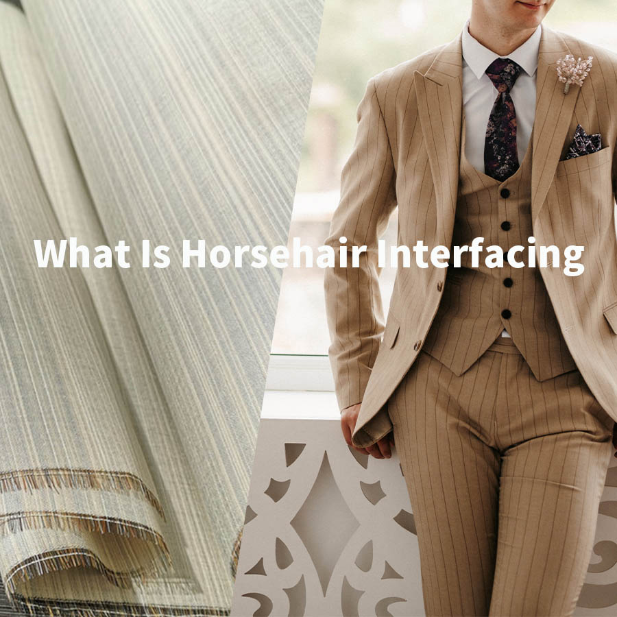 What Is Horsehair Interfacing Horsehair interfacing provides natural structure and durable support, commonly used in premium tailoring and formal garments.